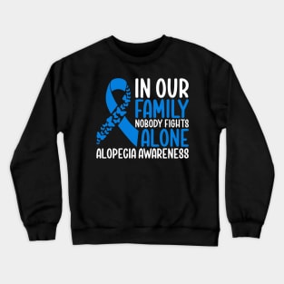 Alopecia Awareness In Our Family Nobody Fights Alone Crewneck Sweatshirt